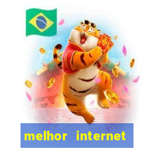 melhor internet para jogar online